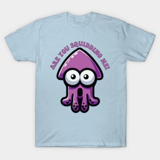 Are You Squidding Me Funny Pun For Cute Squid Lover T-Shirt